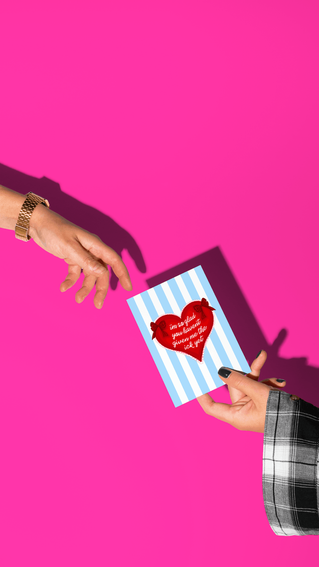 I'm So Glad You Haven't Given Me Ick Yet - Greeting Card