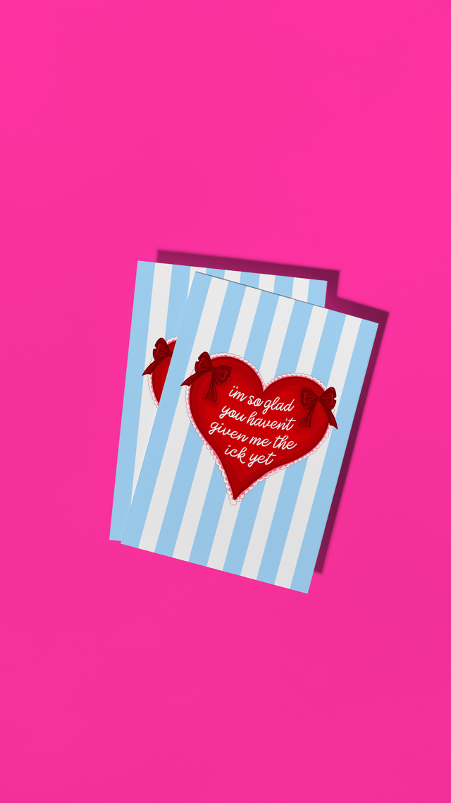 I'm So Glad You Haven't Given Me Ick Yet - Greeting Card