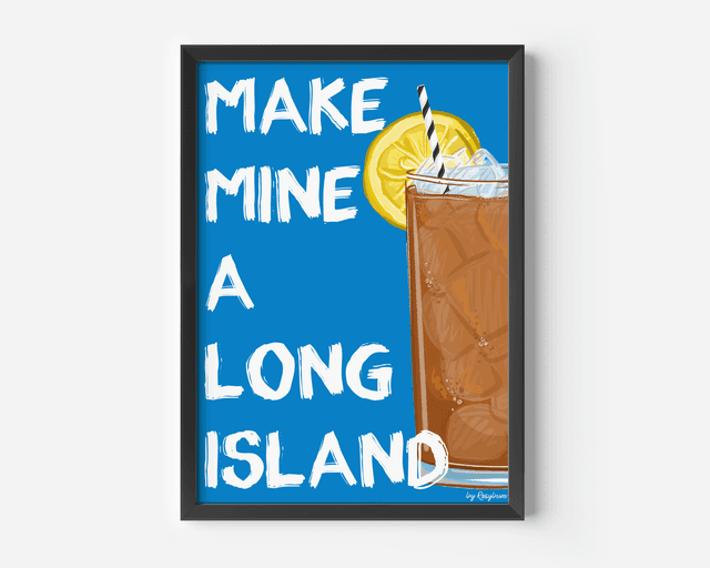 Make Mine A Long Island - Long Island Iced Tea Cocktail Print 